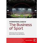 Simon Chadwick, Dave Arthur, John Beech: International Cases in the Business of Sport