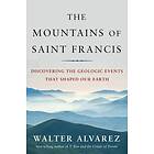 Walter Alvarez: The Mountains of Saint Francis