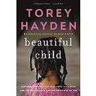 Torey Hayden: Beautiful Child: The True Story of a Child Trapped in Silence and the Teacher Who Refused to Give Up on Her