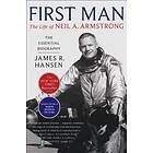 James R Hansen: First Man: The Life of Neil A. Armstrong