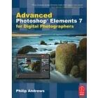 Philip Andrews: Advanced Photoshop Elements 7 for Digital Photographers