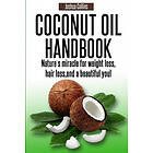 Joshua Collins: Coconut Oil Handbook: Nature's miracle for weight loss, hair and a beautiful you!