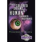 Vincent V Cava: Pastel Colored Dreams & Human Flavored Nightmares