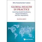 Olusoji Adeyi: Global Health In Practice: Investing Amidst Pandemics, Denial Of Evidence, And Neo-dependency