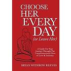 Bryan W Reeves: Choose Her Every Day (or Leave Her)