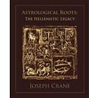 Joseph Crane: Astrological Roots: The Hellenistic Legacy