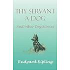 Rudyard Kipling: Thy Servant a Dog and Other Stories