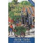 Austin Clarke: Growing Up Stupid Under the Union Jack