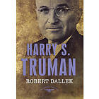 Robert Dallek: Harry S. Truman: The American Presidents Series: 33rd President, 1945-1953