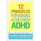 Russell A Barkley: 12 Principles for Raising a Child with ADHD