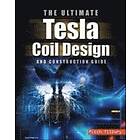 Mitch Tilbury: The ULTIMATE Tesla Coil Design and Construction Guide