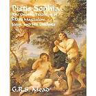 G R S Mead: Pistis Sophia: The Gnostic Tradition of Mary Magdalene, Jesus, and His Disciples