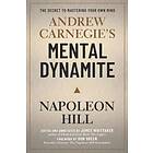 Napoleon Hill: Andrew Carnegie's Mental Dynamite