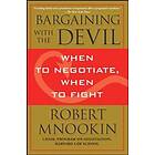 Robert Mnookin: Bargaining with the Devil: When to Negotiate, Fight