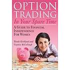 Wendy Kirkland, Virginia McCullough: Option Trading in Your Spare Time