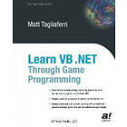 Matt Tagliaferri: Learn VB .NET Through Game Programming