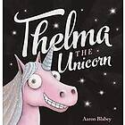 Aaron Blabey: Thelma the Unicorn