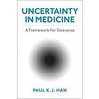 Paul K J Han: Uncertainty in Medicine