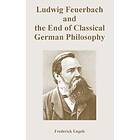 Frederick Engels: Ludwig Feuerbach and the End of Classical German Philosophy