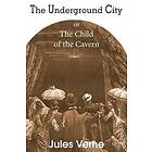 Jules Verne: The Underground City, or, the Child of Cavern