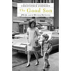 Christopher Andersen: The Good Son: JFK Jr. and the Mother He Loved