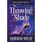Deborah Wilde: Throwing Shade