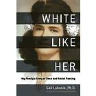 Gail Lukasik: White Like Her