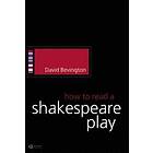 D Bevington: How to Read a Shakespeare Play