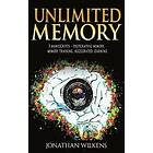 Jonathan Wilkens: Unlimited Memory: 3 Manuscripts: Photographic Memory, Memory Training & Accelerated Learning