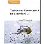 James W Grenning: Test Driven Development for Embedded C