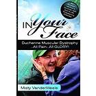 Misty Vanderweele: In Your Face Duchenne Muscular Dystrophy All Pain Glory