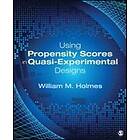 William M Holmes: Using Propensity Scores in Quasi-Experimental Designs