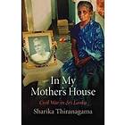 Sharika Thiranagama: In My Mother's House
