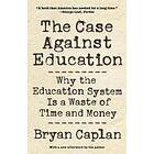Bryan Caplan: The Case against Education