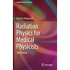 Ervin B Podgorsak: Radiation Physics for Medical Physicists