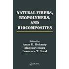 Amar K Mohanty, Manjusri Misra, Lawrence T Drzal: Natural Fibers, Biopolymers, and Biocomposites