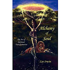 Lee Irwin, Catherine Evans, Hiro Boga: Alchemy of Soul