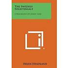 Helen Headland: The Swedish Nightingale: A Biography of Jenny Lind
