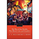 H G Wells, Eric Brown: The War of the Worlds, Plus Blood, Guts and Zombies