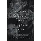 Charles L Briggs, Clara Mantini-Briggs: Tell Me Why My Children Died