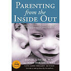 Daniel J Siegel, Mary Hartzell: Parenting from the Inside out 10th Anniversary Edition