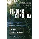 Scott Higham, Sari Horwitz: Finding Chandra: A True Washington Murder Mystery