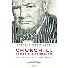 Anthony Tucker-Jones: Churchill, Master and Commander