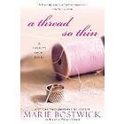 Marie Bostwick: A Thread So Thin