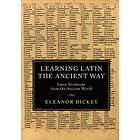 Eleanor Dickey: Learning Latin the Ancient Way