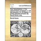 David Hume: Four Dissertations. I. the Natural History of Religion. II. Passions. III. Tragedy. IV. Standard Taste. by David Hume, Esq.