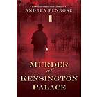 Andrea Penrose: Murder at Kensington Palace