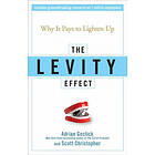 A Gostick: The Levity Effect Why it Pays to Lighten Up