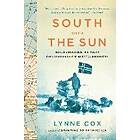 Lynne Cox: South with the Sun: Roald Amundsen, His Polar Explorations, and Quest for Discovery