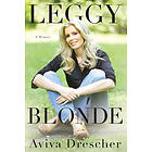 Aviva Drescher: Leggy Blonde: A Memoir